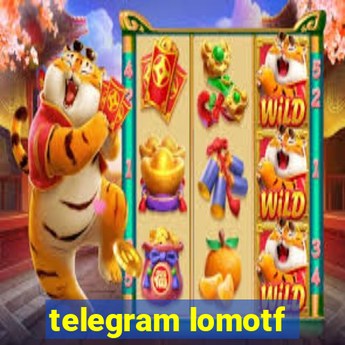 telegram lomotf